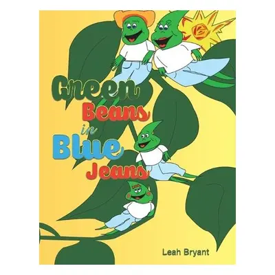 Green Beans in Blue Jeans - Bryant, Leah