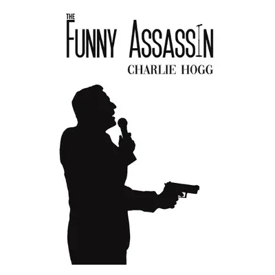 Funny Assassin - Hogg, Charlie