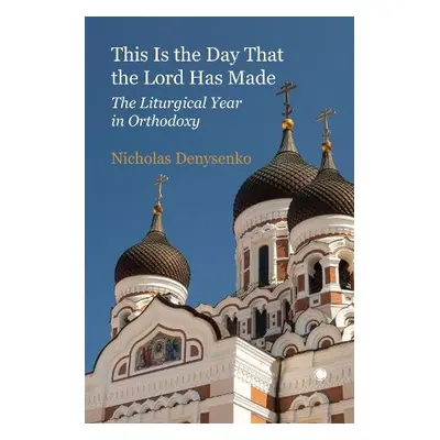 This Is the Day that the Lord Has Made - Denysenko, Nicholas