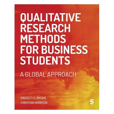 Qualitative Research Methods for Business Students - Omeihe, Kingsley Obi a Harrison, Christian