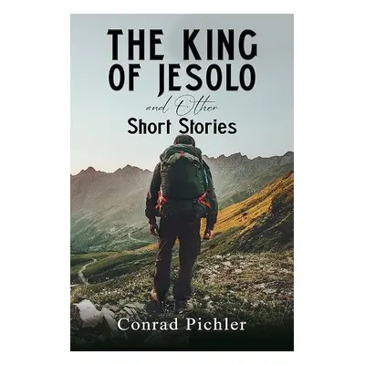 King of Jesolo and Other Short Stories - Pichler, Conrad