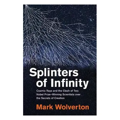 Splinters of Infinity - Wolverton, Mark