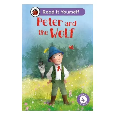 Peter and the Wolf: Read It Yourself - Level 4 Fluent Reader - Ladybird