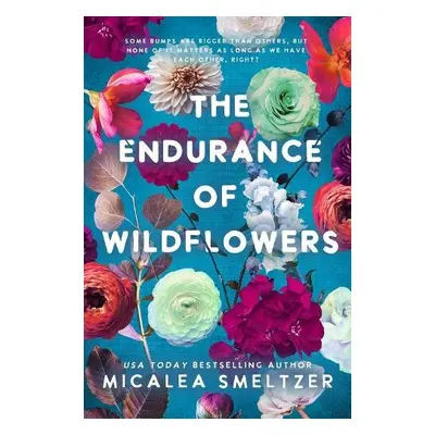 Endurance of Wildflowers - Smeltzer, Micalea