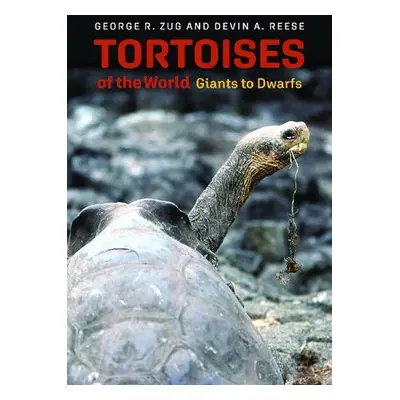 Tortoises of the World - Zug, George R. a Reese, Devin A.