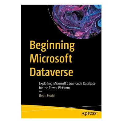 Beginning Microsoft Dataverse - Hodel, Brian