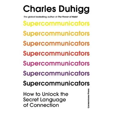 Supercommunicators - Duhigg, Charles