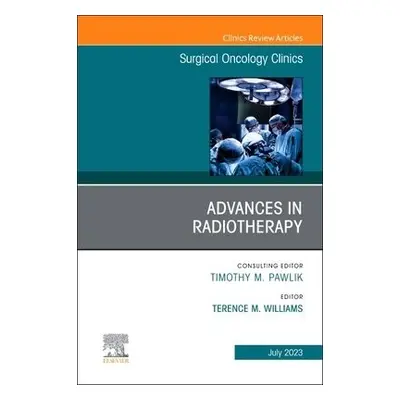 Advances in Radiotherapy, An Issue of Surgical Oncology Clinics of North America