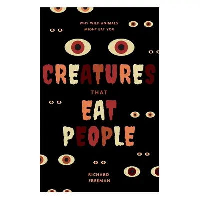 Creatures That Eat People - Freeman, Richard