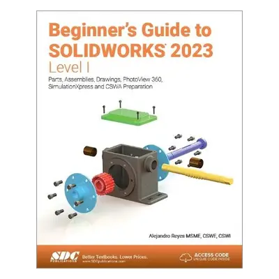 Beginner's Guide to SOLIDWORKS 2023 - Level I - Reyes, Alejandro