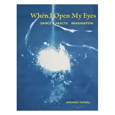 When I Open My Eyes - Tufnell, Miranda