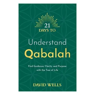 21 Days to Understand Qabalah - Wells, David