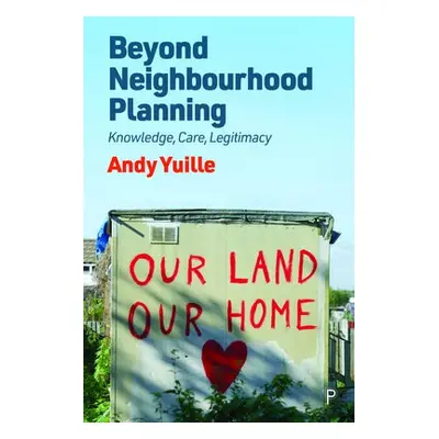 Beyond Neighbourhood Planning - Yuille, Andy (Lancaster University)