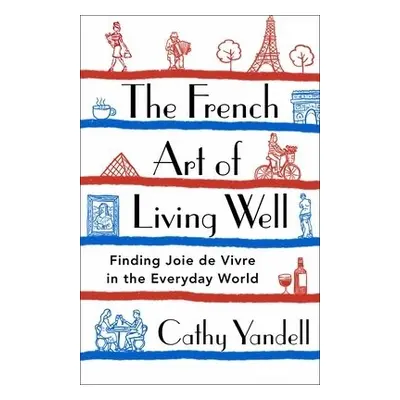 French Art of Living Well - Yandell, Cathy