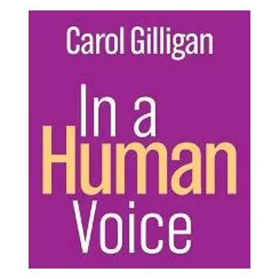 In a Human Voice - Gilligan, Carol (New York University)