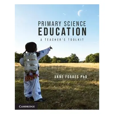 Primary Science Education - Forbes, Anne (Macquarie University, Sydney)