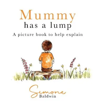 Mummy Has A Lump - Baldwin, Simone