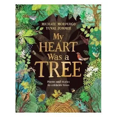 My Heart Was a Tree - Morpurgo, Michael