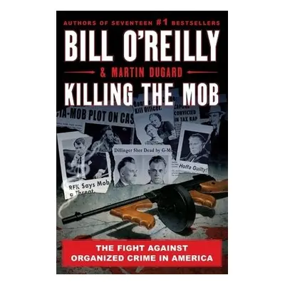 Killing the Mob - O'Reilly, Bill a Dugard, Martin