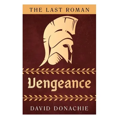 Last Roman: Vengeance - Donachie, David