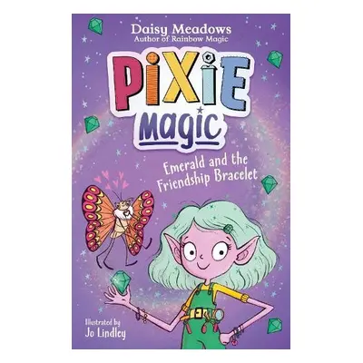 Pixie Magic: Emerald and the Friendship Bracelet - Meadows, Daisy