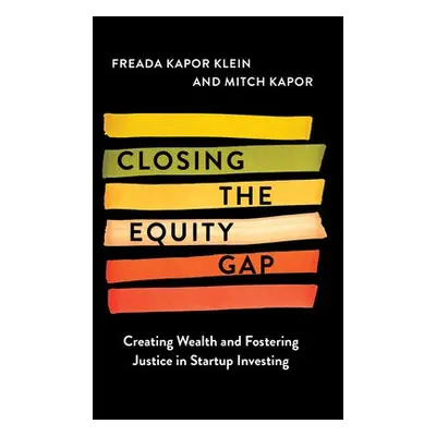 Closing the Equity Gap - Klein, Freada Kapor a Kapor, Mitchell