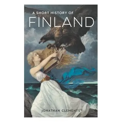 Short History of Finland - Clements, Jonathan