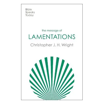 Message of Lamentations - Wright, Christopher J. H.