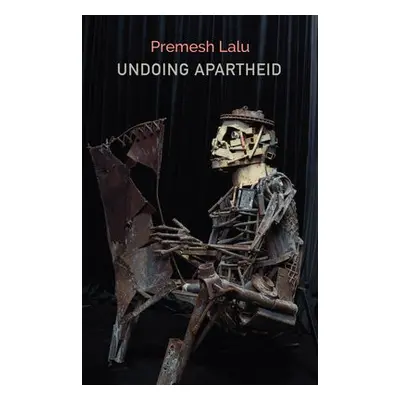 Undoing Apartheid - Lalu, Premesh (University of the Western Cape, South Africa)