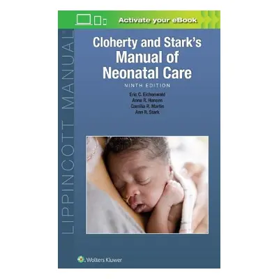 Cloherty and Stark's Manual of Neonatal Care - Hansen, Anne R. a Stark, Dr. Ann R. a Eichenwald