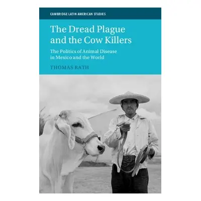 Dread Plague and the Cow Killers - Rath, Thomas (University College London)