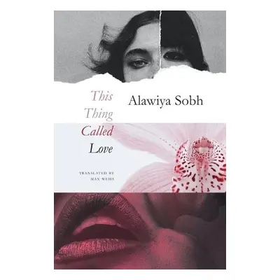 This Thing Called Love - Sobh, Alawiya a Weiss, Max