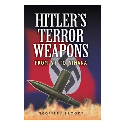 Hitler's Terror Weapons - Brooks, Geoffrey