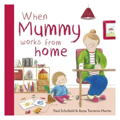 When Mummy Works From Home - Schofield, Paul