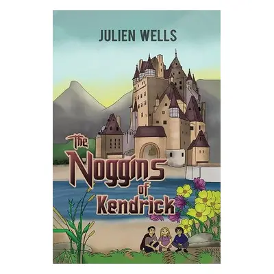 Noggins of Kendrick - Wells, Julien