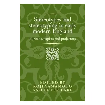 Stereotypes and Stereotyping in Early Modern England