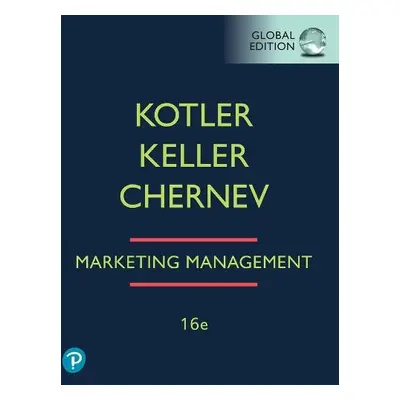 Marketing Management, Global Edition - Kotler, Philip a Keller, Kevin a Chernev, Alexander