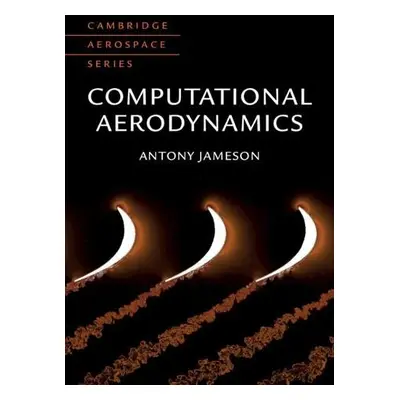 Computational Aerodynamics - Jameson, Antony (Texas A a M University)