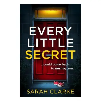 Every Little Secret - Clarke, Sarah