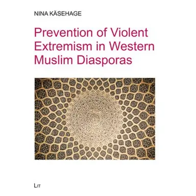 Prevention of Violent Extremism in Western Muslim Diasporas - Kasehage, Nina