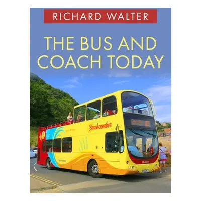 Bus and Coach Today - Walter, Richard