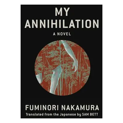 My Annihilation - Nakamura, Fuminori a Bett, Sam