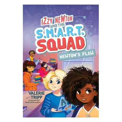 Izzy Newton and the S.M.A.R.T. Squad: Newton's Flaw (Book 2) - National Geographic Kids