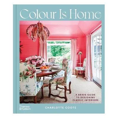 Colour is Home - Coote, Charlotte