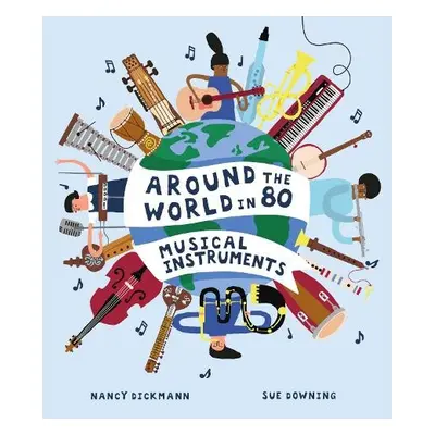 Around the World in 80 Musical Instruments - Dickmann, Nancy