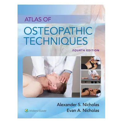 Atlas of Osteopathic Techniques - Nicholas, Alexander S. a Nicholas, Evan A.