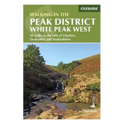 Walking in the Peak District - White Peak West - Besley, Paul