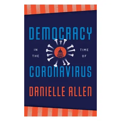 Democracy in the Time of Coronavirus - Allen, Danielle