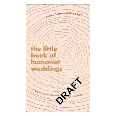 Little Book of Humanist Weddings - Copson, Andrew a Roberts, Alice