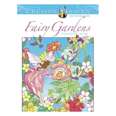 Creative Haven Fairy Gardens Coloring Book - Noble, Marty